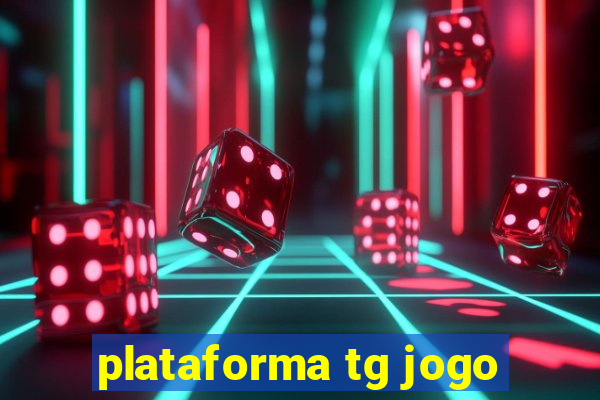 plataforma tg jogo